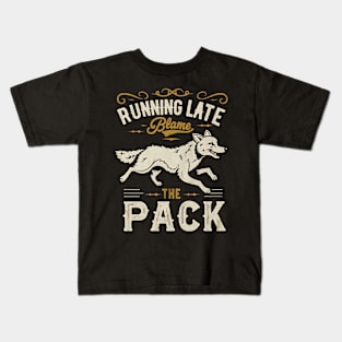 Running Late Blame The Pack Kids T-Shirt